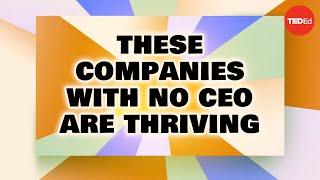 These companies with no CEO are thriving [upl. by Eadahs]