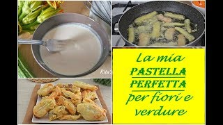 LA MIA PASTELLA PERFETTA PER FRIGGERE FIORI E VERDURE [upl. by Ahtabat182]