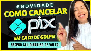 NOVIDADE COMO CANCELAR PIX em caso de Fraude ou Golpe e receber seu DINHEIRO DE VOLTA Entenda PIX [upl. by Berna]