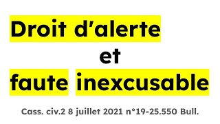 Droit dalerte et faute inexcusable  Cass civ2 8 juillet 2021 n°1925550 Bull [upl. by Hinckley]