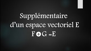 Supplémentaire dun espace vectoriel [upl. by Erving]