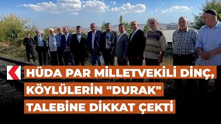 HÜDA PAR Milletvekili Dinç köylülerin quotdurakquot talebine dikkat çekti [upl. by Pamelina97]