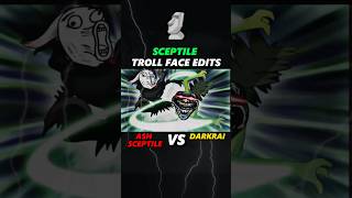 Ash Sceptile VS Darkrai II Sceptile X Troll Face Edits II pokemon shorts shortsfeed [upl. by Ahtoelc]