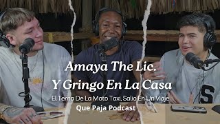 QUE PAJA PODCAST  X AMAYA THE LIC Y GRINGO EN LA CASA  LA MOTO TAXI SALIO EN UN VIAJE podcast [upl. by Sanchez]