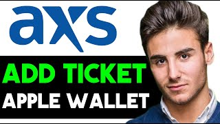 HOW TO TRANSFER AXS TICKETS TO APPLE WALLET 2024 FULL GUIDE [upl. by Dnilasor]