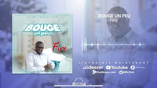 FIRE  Bouge un peu  Clip audio officiel [upl. by Claudina]