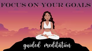 Focus on Your Goals Guided Meditation to Accelerate your Achievements [upl. by Adnima]