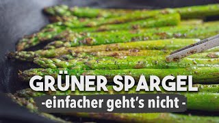 Grüner Spargel Rezept  Pfanne oder Grill Einfacher gehts nicht [upl. by Julita831]