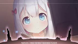 Nightcore  Indoor Kei Nara Trackmaker Yunomi By l SINON l [upl. by Kipton]