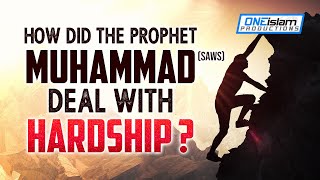 How Did The Prophet ﷺ Deal With Hardship [upl. by Inoue]