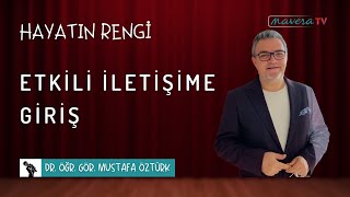 Etkili İletişim  Dr Öğr Gör Mustafa Öztürk  Hayatın Rengi B01 [upl. by Olotrab]