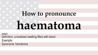 How to pronounce haematoma  meaning [upl. by Nevin970]