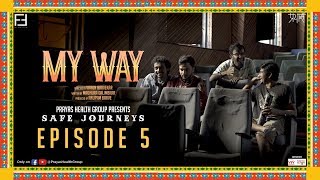 Safe Journeys  Episode 5  My Way [upl. by Aym]