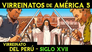 VIRREINATO del PERÚ  Siglo XVII 🌎 Historia de los VIRREINATOS de AMÉRICA ep5 [upl. by Obeng]