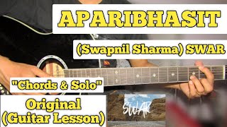 APARIBHASIT  Swapnil Sharma  Guitar Lesson  Chords amp Solo  With Tab  Swar [upl. by Nylde]