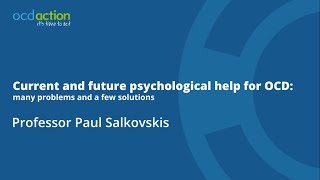 Current and Future Psychological Help for OCD professor Paul Salkovskis OCDA conference 2019 [upl. by Snell]