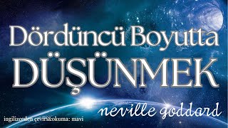 Dördüncü Boyutta Düşünmek  Neville Goddard [upl. by Elokkin303]