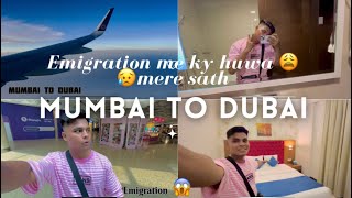 Mumbai to Dubai Emigration me kya hua mere sath  Vistara UK201  SK kasid [upl. by Lenette]