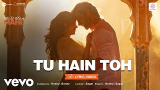 Tu Hain Toh  Lyric VideoMr amp Mrs Mahi Rajkummar Janhvi  Hunny Bunny Sagar [upl. by Ime]