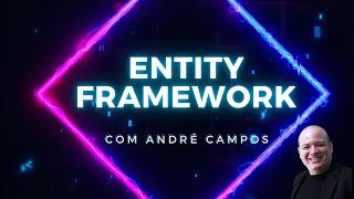 02  Entity Framework com C [upl. by Valer]