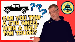 Can I Tow a Fifth Wheel with a Half Ton Truck [upl. by Shamus]