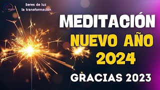 🧘‍♀️Meditación AÑO NUEVO 2024 ✨ Gratitud de fin de año gracias 2023 y bienvenido 2024 ✨Seres de luz [upl. by Emilia]