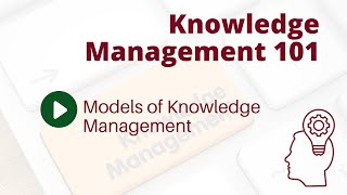 KNOWLEDGE MANAGEMENT MODELS [upl. by Nawad]