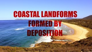 What Coastal Landforms are formed by Deposition [upl. by Charisse241]