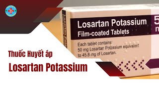 Thuốc huyết áp losartan những điều bạn chưa biết  Thuốc Tây TV [upl. by Arahsat998]