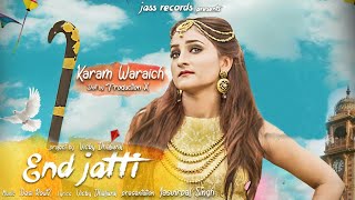 End Jatti   Full HD  Karam Waraich  Punjabi Songs 2017 [upl. by Lehcyar209]