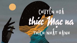 Thức Mạtna sẽ được chuyển hoá hoàn toàn [upl. by Nibaj]