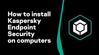 Part 4 How to install Kaspersky Endpoint Security on computers [upl. by Naomi]