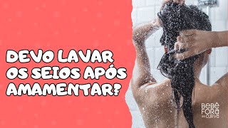 Devo lavar os seios após amamentar [upl. by Kai809]