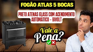 A Verdade Sobre o Fogão Atlas Atenas Glass [upl. by Aeli]