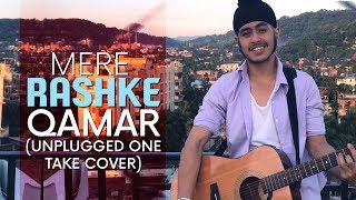 Mere Rashke Qamar Unplugged One Take Cover  Baadshaho  Acoustic Singh [upl. by Stagg]