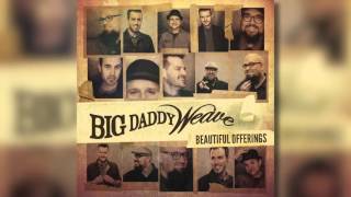 Big Daddy Weave  Youre Gonna Love Him Official Audio [upl. by Adnilema]