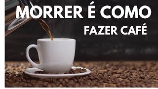 MORRER É COMO FAZER CAFÉ  Frederico Menezes [upl. by Eico]