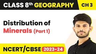 Distribution of Minerals Part 1  Minerals And Power Resources  Class 8 Geography [upl. by Sly]