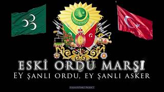 Ey Şanlı Ordu Ey Şanlı Asker  Eski Ordu Marşı  Ottoman Military Song [upl. by Mallina275]