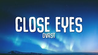 DVRST  Close Eyes Lyrics [upl. by Weider]