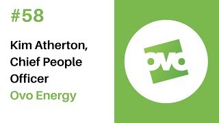 Episode 58 Kim Atherton Chief People Officer at Ovo Energy [upl. by Anail714]