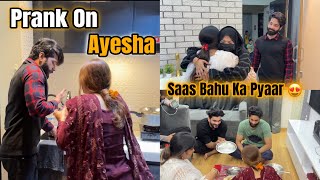 Saas Bahu Ka Pyaar 😍 Prank On Ayesha  Fokats  Abresh amp Zeeshan [upl. by Milde]