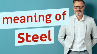 Steel  Meaning of steel [upl. by Ecnahoy530]