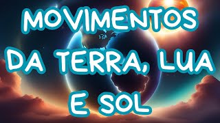 Movimentos da Terra da Lua e do Sol  Vídeo Educativo [upl. by Harlan]