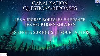 CANALISATION SUR LES AURORES BORÉALES EN FRANCE ET LES ÉRUPTIONS SOLAIRES ET LEURS EFFETS SUR NOUS 🙏 [upl. by Inafetse]