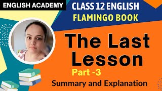 quotThe Last Lessonquot Class 12 part 3 CBSE NCERT English Flamingo book chapter 1 explanation summary [upl. by Hungarian951]