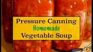 Pressure Canning Homemade Vegetable Soup [upl. by Arriec424]