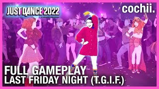 Last Friday Night TGIF  Just Dance 2022  FULL GAMEPLAY [upl. by Ripley]