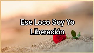 Ese Loco Soy Yo  Liberación [upl. by Conn960]