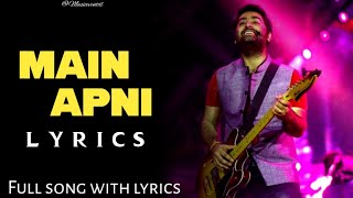 MAIN APNI  Arijit Singh lyrics [upl. by Aihsiyt571]